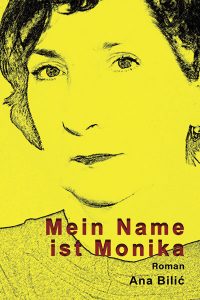 Ana Bilić: Mein Name ist Monika, Roman