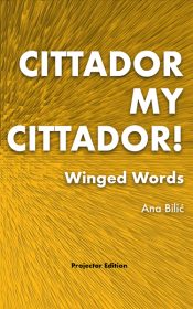 Ana Bilić: Cittador My Cittador! - Winged Words
