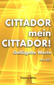 Ana Bilić: Cittador mein Cittador! - Geflügelte Worte