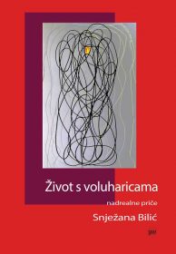 Ana Bilić: Život s voluharicama - nadrealne priče